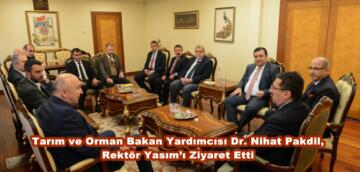 Tarım ve Orman Bakan Yardımcısı Dr. Nihat Pakdil, Rektör Yasım’ı Ziyaret Etti.