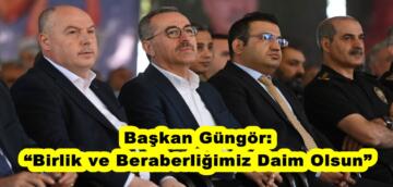 Başkan Güngör: “Birlik ve Beraberliğimiz Daim Olsun”