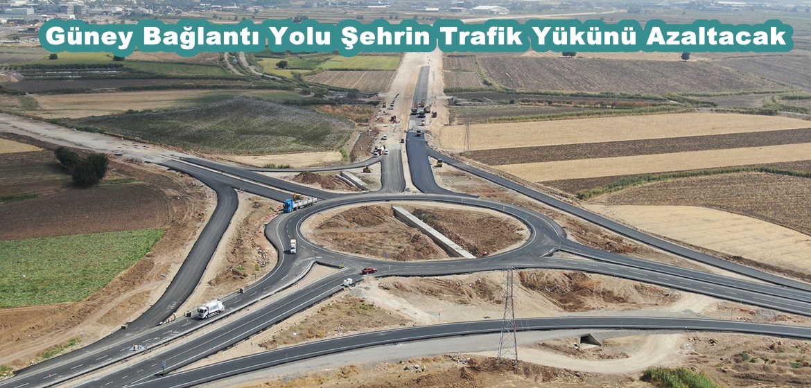 Güney Bağlantı Yolu Şehrin Trafik Yükünü Azaltacak.