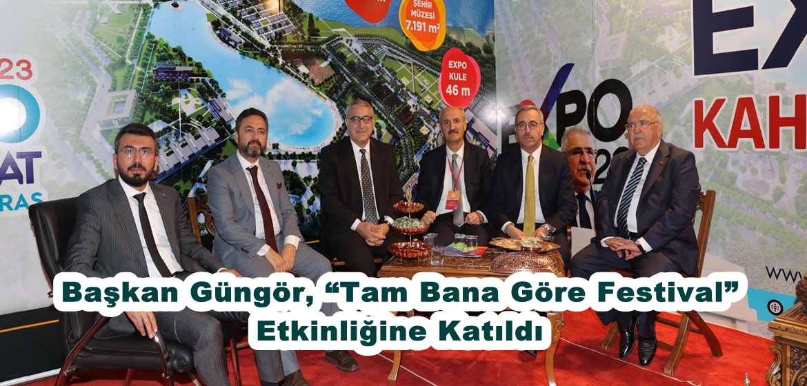 Başkan Güngör, “Tam Bana Göre Festival” Etkinliğine Katıldı.