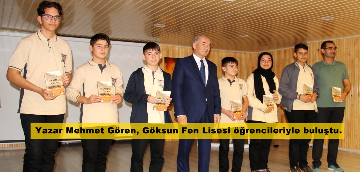 Yazar Mehmet Gören, Göksun Fen Lisesi öğrencileriyle buluştu. 