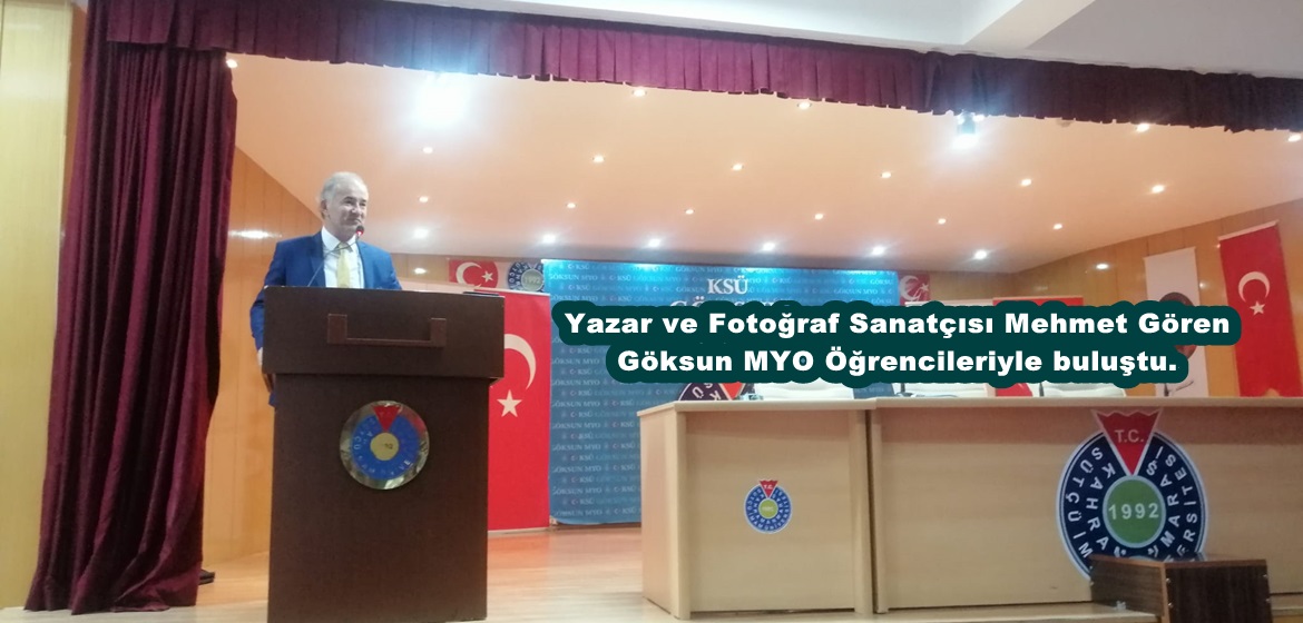 Yazar ve Fotoğraf Sanatçısı Mehmet Gören Göksun MYO Öğrencileriyle buluştu.