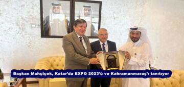 Başkan Mahçiçek, Katar’da EXPO 2023’ü ve Kahramanmaraş’ı tanıtıyor.