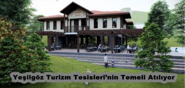 Yeşilgöz Turizm Tesisleri’nin Temeli Atılıyor.