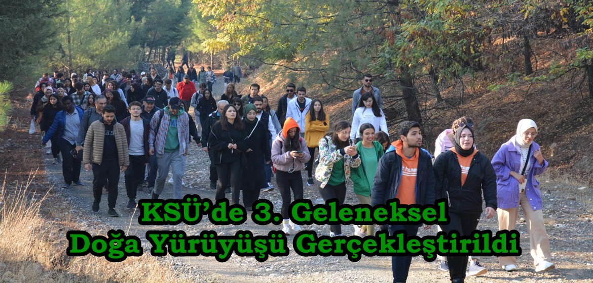 KSÜ’de 3. Geleneksel Doğa Yürüyüşü Gerçekleştirildi.