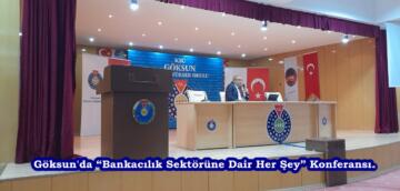 Göksun’da “Bankacılık Sektörüne Dair Her Şey” Konferansı.