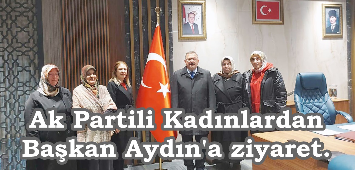 Ak Partili Kadınlardan Başkan Aydın’a ziyaret.