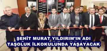 ŞEHİT MURAT YILDIRIM’IN ADI TAŞOLUK İLKOKULUNDA YAŞAYACAK.