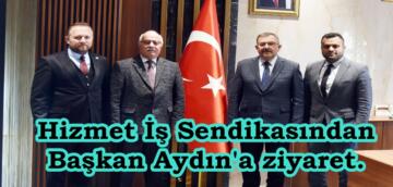 Hizmet İş Sendikasından Başkan Aydın’a ziyaret.