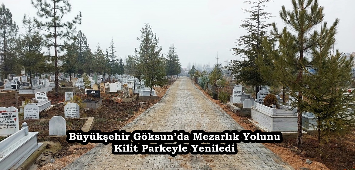 Büyükşehir Göksun’da Mezarlık Yolunu Kilit Parkeyle Yeniledi.