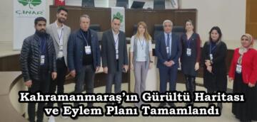 Kahramanmaraş’ın Gürültü Haritası ve Eylem Planı Tamamlandı.