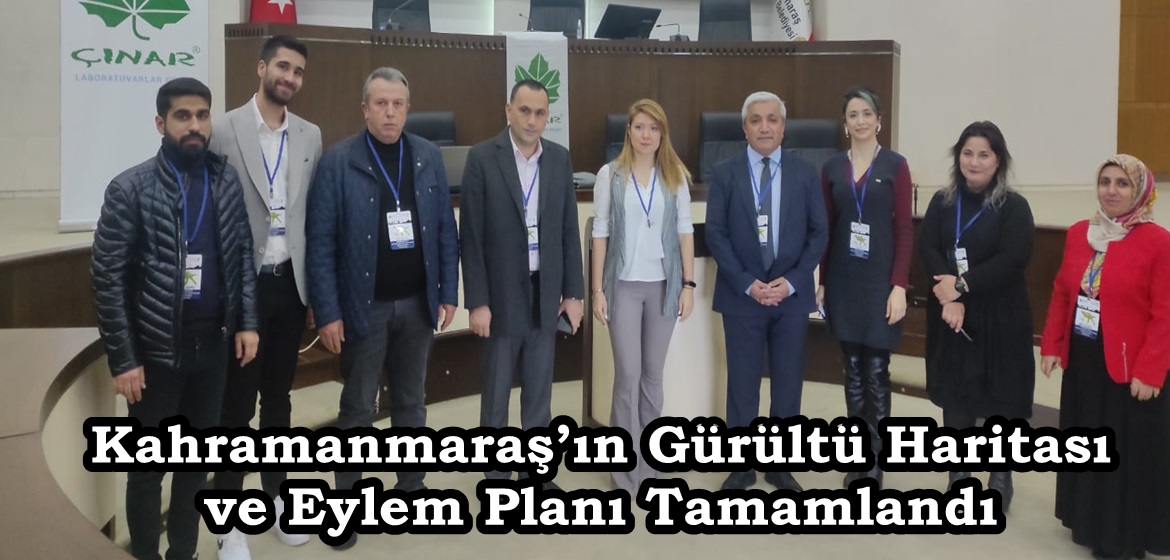 Kahramanmaraş’ın Gürültü Haritası ve Eylem Planı Tamamlandı.