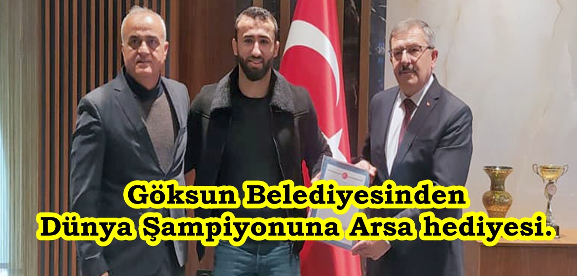 Göksun Belediyesinden Dünya Şampiyonuna Arsa hediyesi.