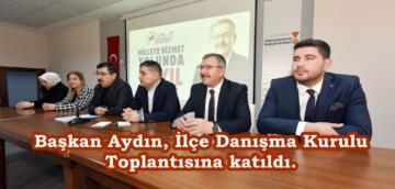 Başkan Aydın, İlçe Danışma Kurulu Toplantısına katıldı.