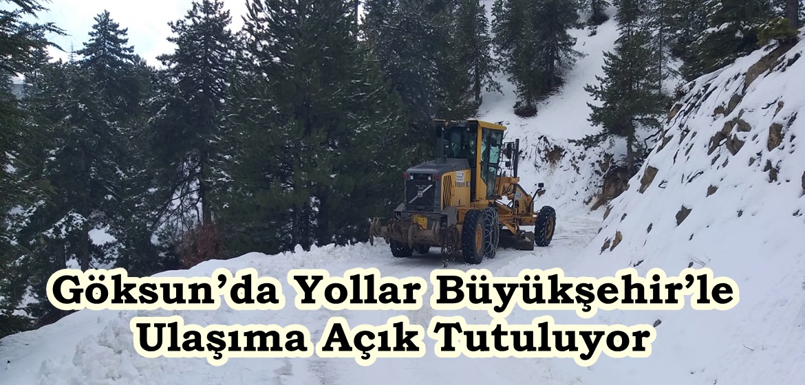 Göksun’da Yollar Büyükşehir’le Ulaşıma Açık Tutuluyor.