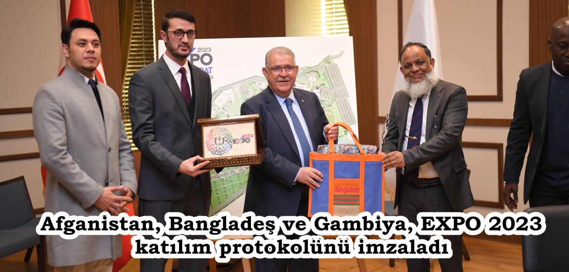 Afganistan, Bangladeş ve Gambiya, EXPO 2023 katılım protokolünü imzaladı.