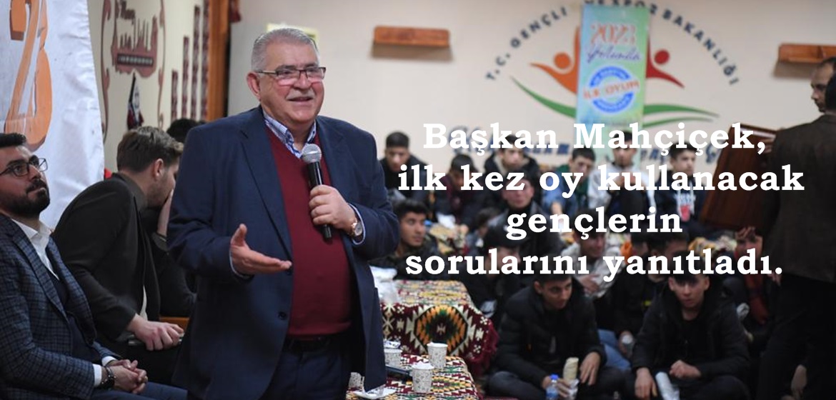 Başkan Mahçiçek, ilk kez oy kullanacak gençlerin sorularını yanıtladı.