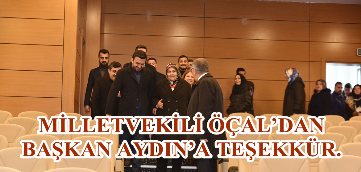 MİLLETVEKİLİ ÖÇAL’DAN BAŞKAN AYDIN’A TEŞEKKÜR.