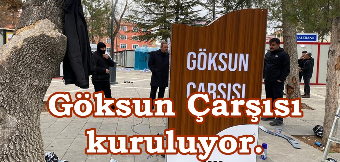 Göksun Çarşısı kuruluyor.