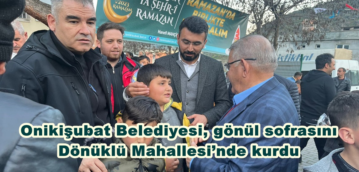 Onikişubat Belediyesi, gönül sofrasını Dönüklü Mahallesi’nde kurdu.