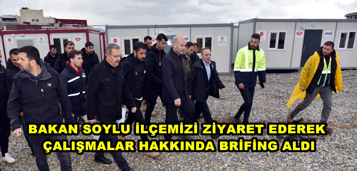 BAKAN SOYLU İLÇEMİZİ ZİYARET EDEREK ÇALIŞMALAR HAKKINDA BRİFİNG ALDI.