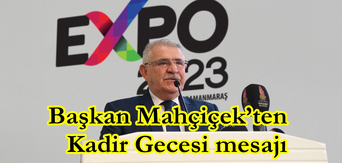 Başkan Mahçiçek’ten Kadir Gecesi mesajı.