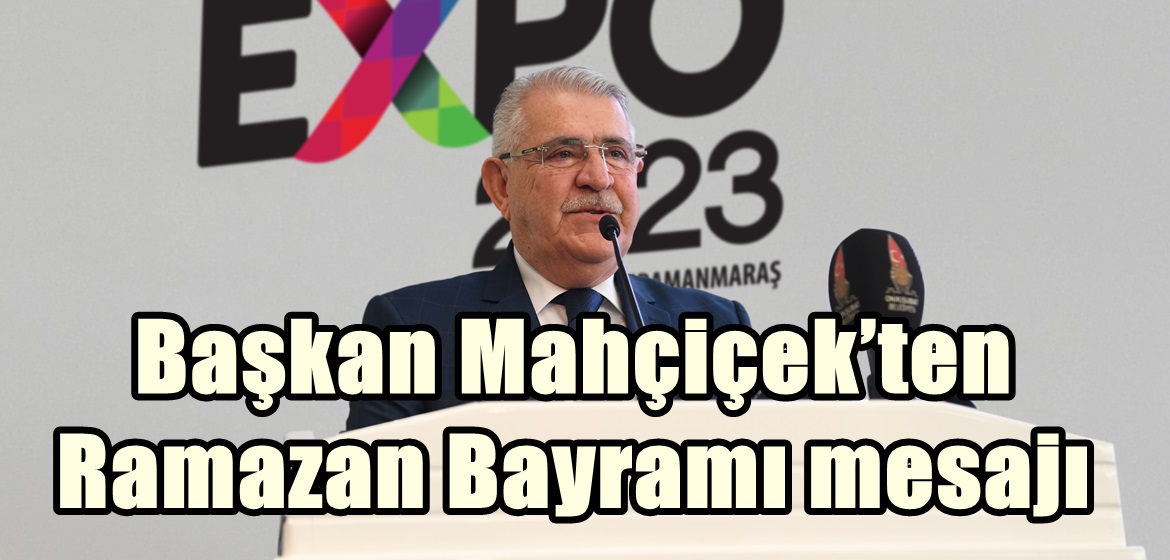 Başkan Mahçiçek’ten Ramazan Bayramı mesajı