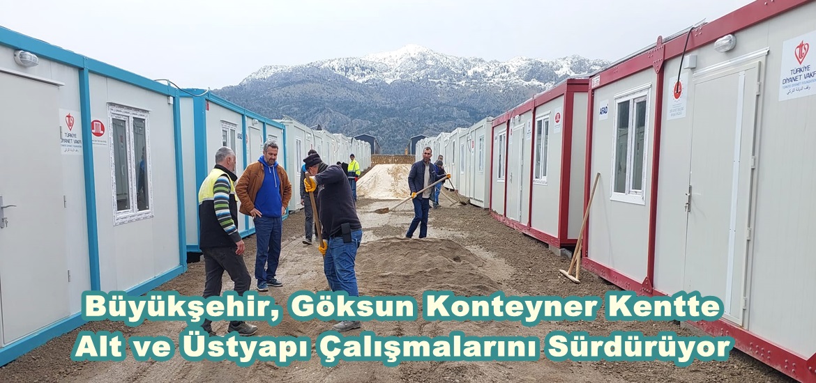 Büyükşehir, Göksun Konteyner Kentte Alt ve Üstyapı Çalışmalarını Sürdürüyor.