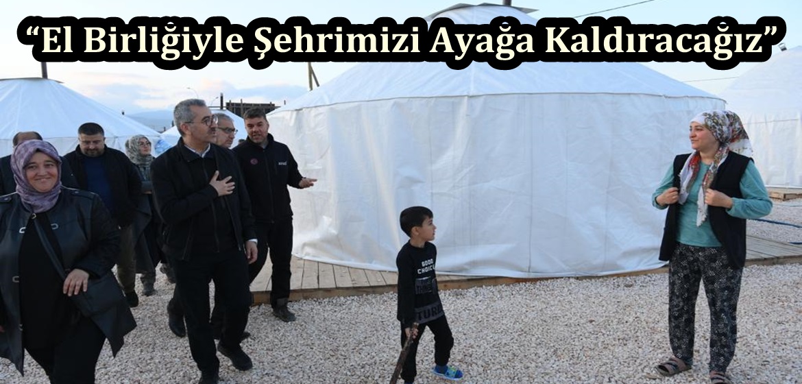 “El Birliğiyle Şehrimizi Ayağa Kaldıracağız”