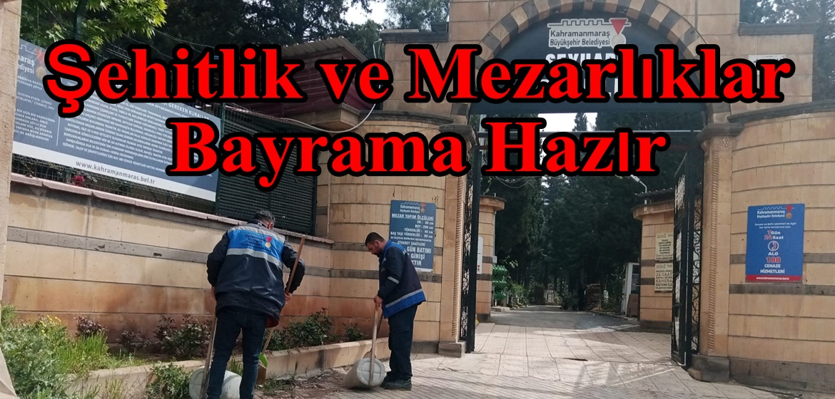 Şehitlik ve Mezarlıklar Bayrama Hazır.