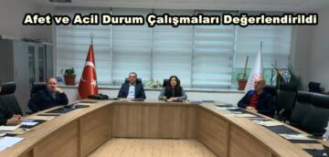 Afet ve Acil Durum Çalışmaları Değerlendirildi.