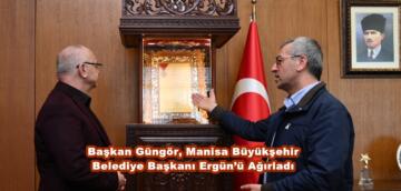 Başkan Güngör, Manisa Büyükşehir Belediye Başkanı Ergün’ü Ağırladı.