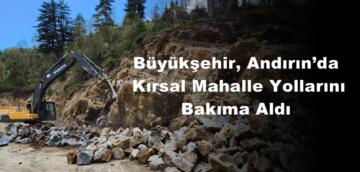 Büyükşehir, Andırın’da Kırsal Mahalle Yollarını Bakıma Aldı.