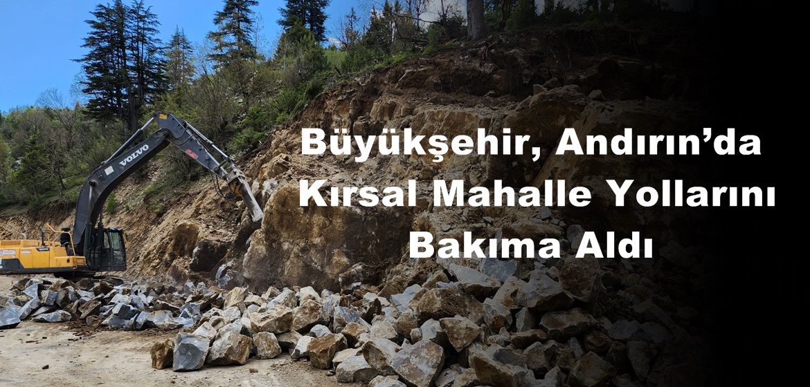 Büyükşehir, Andırın’da Kırsal Mahalle Yollarını Bakıma Aldı.