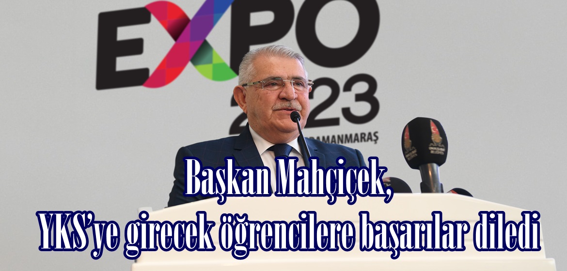 Başkan Mahçiçek, YKS’ye girecek öğrencilere başarılar diledi.