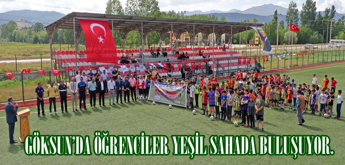 GÖKSUN’DA ÖĞRENCİLER YEŞİL SAHADA BULUŞUYOR.