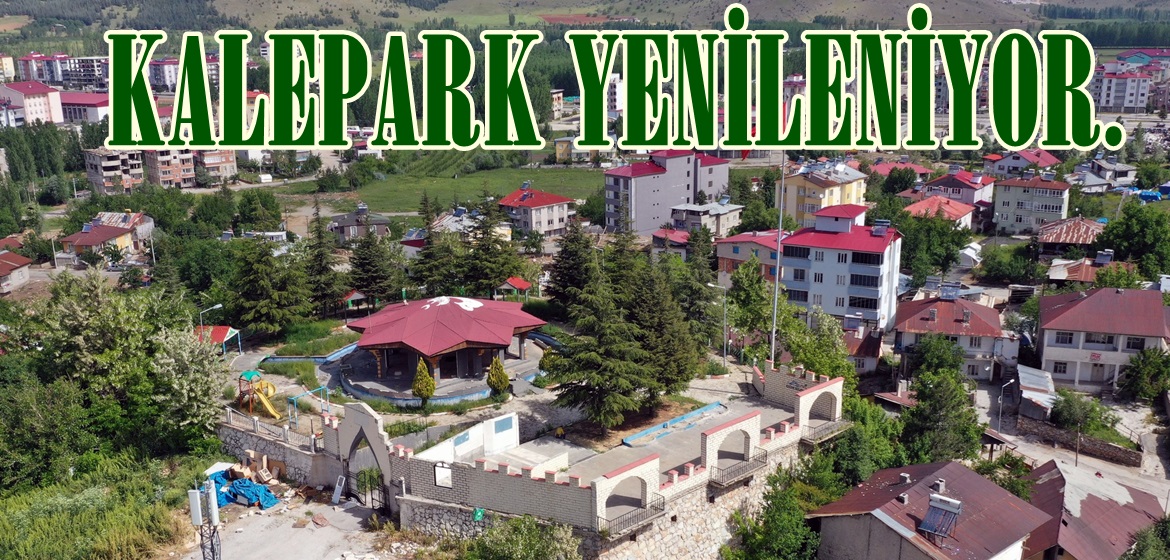 KALEPARK YENİLENİYOR.