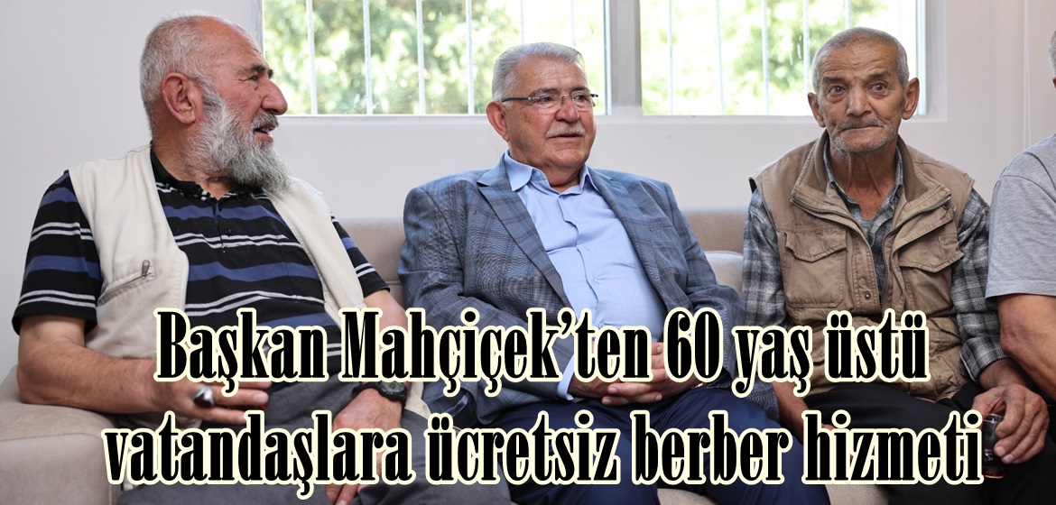 Başkan Mahçiçek’ten 60 yaş üstü vatandaşlara ücretsiz berber hizmeti.