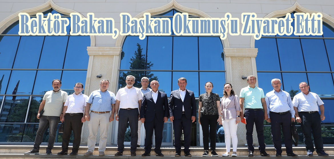 Rektör Bakan, Başkan Okumuş’u Ziyaret Etti.