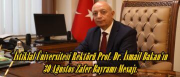 İstiklal Üniversitesi Rektörü Prof. Dr. İsmail Bakan’ın 30 Ağustos Zafer Bayramı Mesajı.