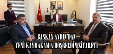 BAŞKAN AYDIN’DAN YENİ KAYMAKAM’A HOŞGELDİN ZİYARETİ