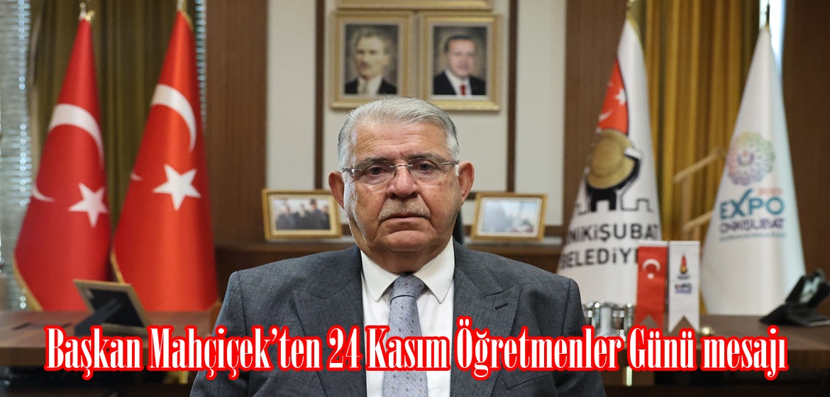 Başkan Mahçiçek’ten 24 Kasım Öğretmenler Günü mesajı.