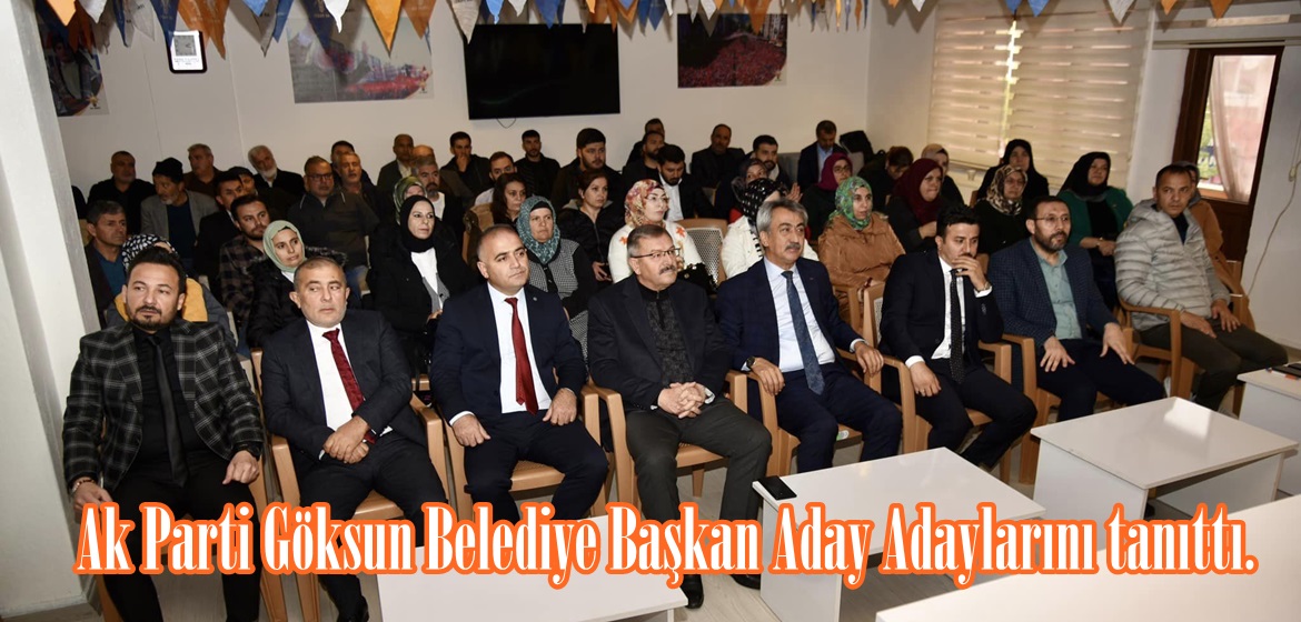 Ak Parti Göksun Belediye Başkan Aday Adaylarını tanıttı.