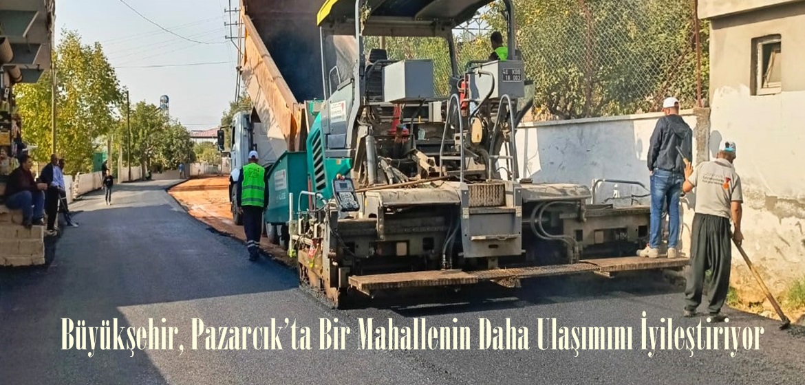 Büyükşehir, Pazarcık’ta Bir Mahallenin Daha Ulaşımını İyileştiriyor.