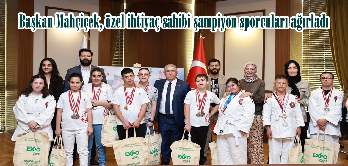 Başkan Mahçiçek, özel ihtiyaç sahibi şampiyon sporcuları ağırladı.