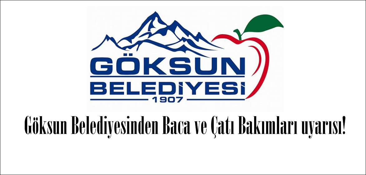 Göksun Belediyesinden Baca ve Çatı Bakımları uyarısı!