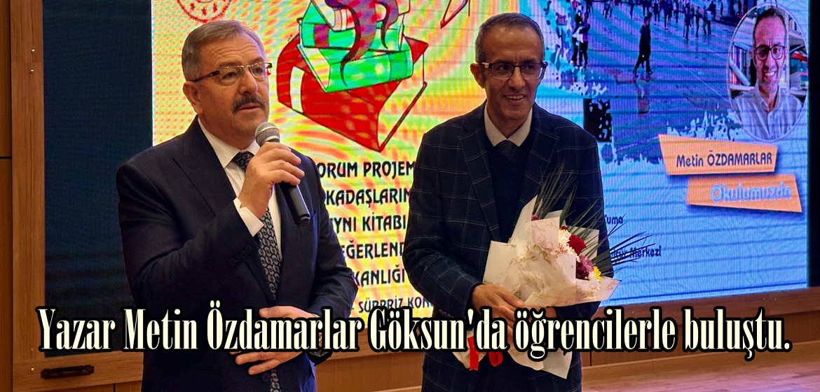 Yazar Metin Özdamarlar Göksun’da öğrencilerle buluştu.