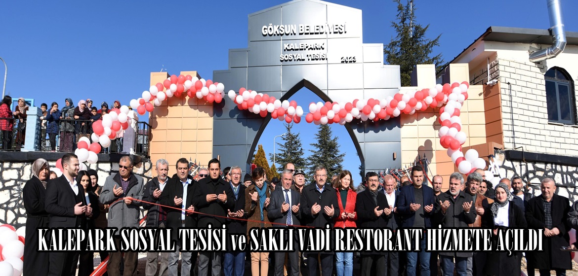 KALEPARK SOSYAL TESİSİ ve SAKLI VADİ RESTORANT HİZMETE AÇILDI.