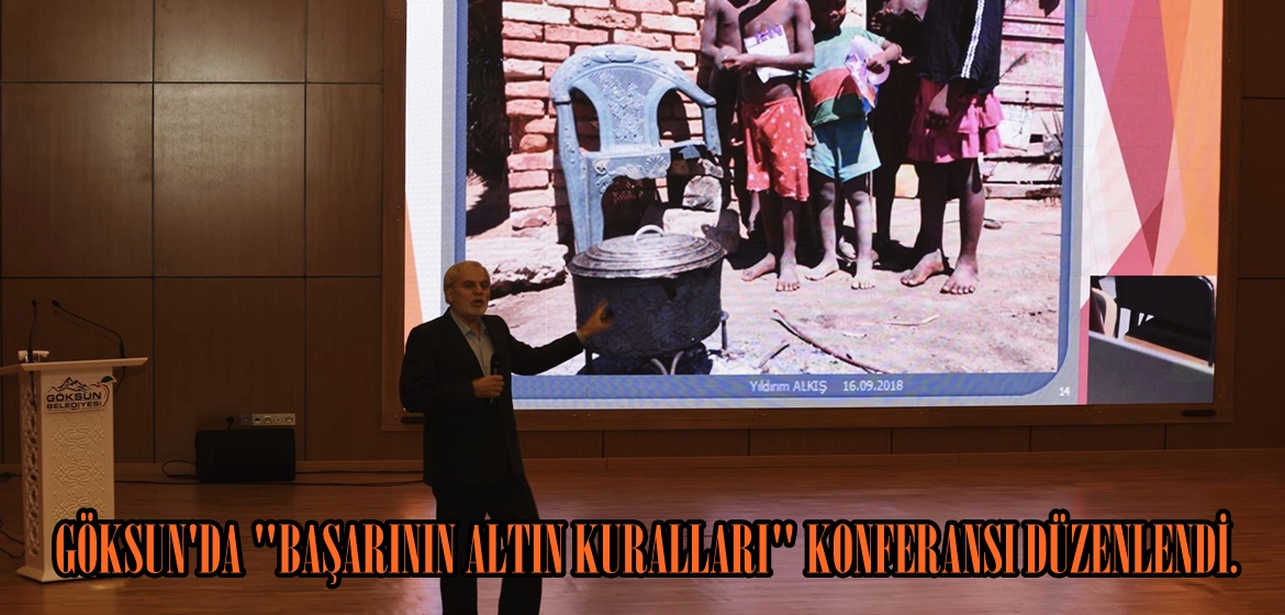 GÖKSUN’DA “BAŞARININ ALTIN KURALLARI” KONFERANSI DÜZENLENDİ.