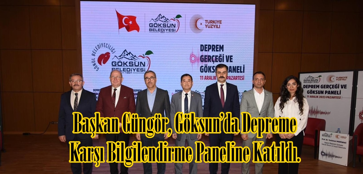 Başkan Güngör, Göksun’da Depreme Karşı Bilgilendirme Paneline Katıldı.